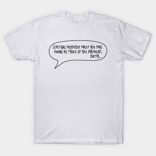 Funny Quote - Pregnancy Joke - Childbirth Joke T-Shirt